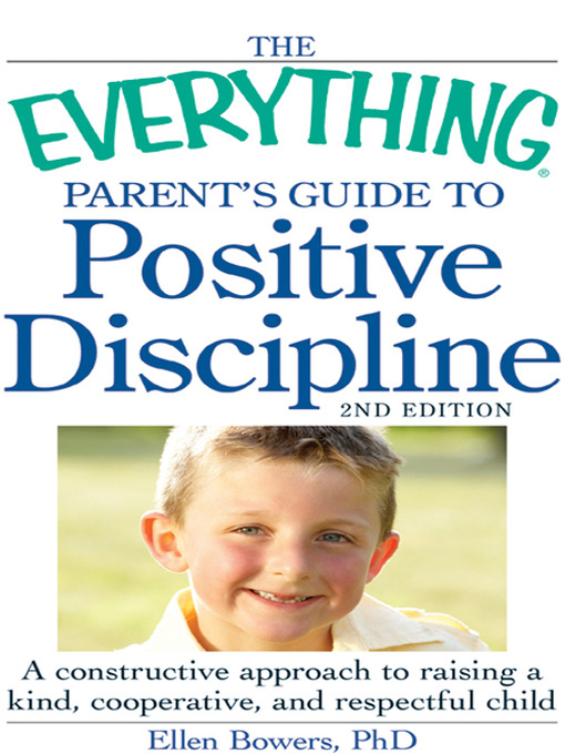 Title details for The Everything Parent's Guide to Positive Discipline by Ellen Bowers, PhD - Available